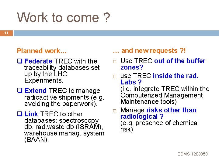 Work to come ? 11 Planned work… q Federate TREC with the traceability databases