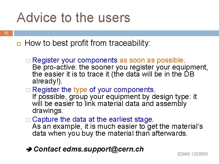 Advice to the users 12 How to best profit from traceability: � Register your