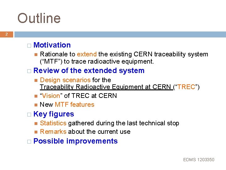 Outline 2 � Motivation Rationale to extend the existing CERN traceability system (“MTF”) to