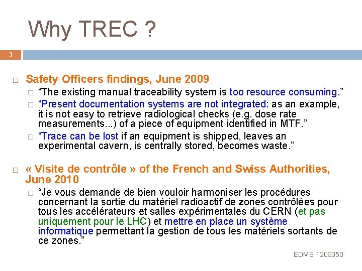 Why TREC ? 3 Safety Officers findings, June 2009 � � � “The existing