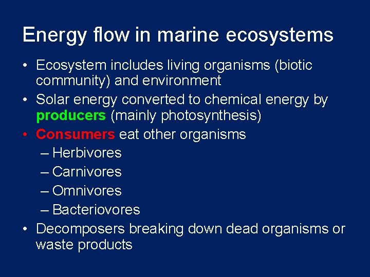 Energy flow in marine ecosystems • Ecosystem includes living organisms (biotic community) and environment