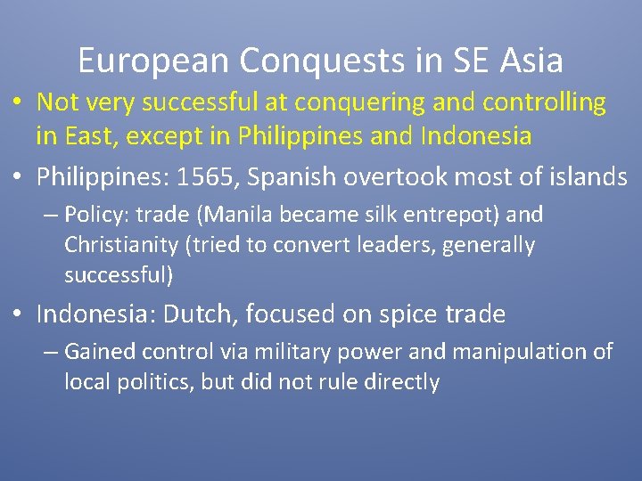 European Conquests in SE Asia • Not very successful at conquering and controlling in