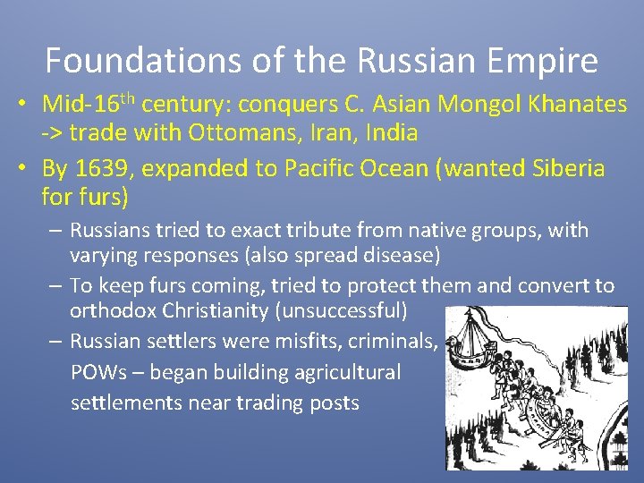 Foundations of the Russian Empire • Mid-16 th century: conquers C. Asian Mongol Khanates