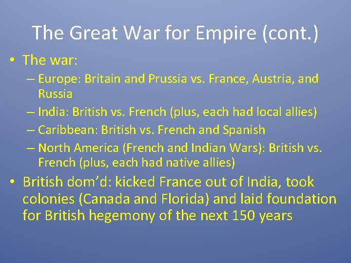 The Great War for Empire (cont. ) • The war: – Europe: Britain and