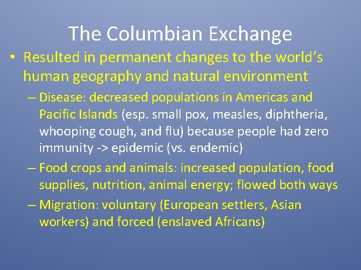 The Columbian Exchange • Resulted in permanent changes to the world’s human geography and