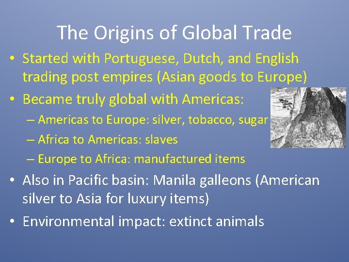 The Origins of Global Trade • Started with Portuguese, Dutch, and English trading post