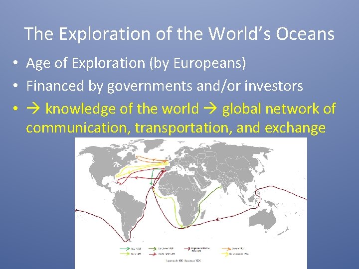 The Exploration of the World’s Oceans • Age of Exploration (by Europeans) • Financed
