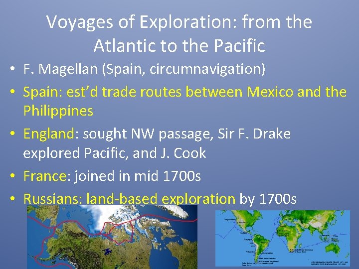 Voyages of Exploration: from the Atlantic to the Pacific • F. Magellan (Spain, circumnavigation)