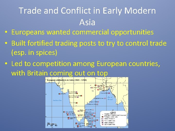 Trade and Conflict in Early Modern Asia • Europeans wanted commercial opportunities • Built