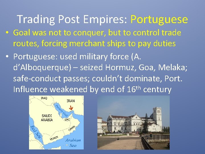 Trading Post Empires: Portuguese • Goal was not to conquer, but to control trade
