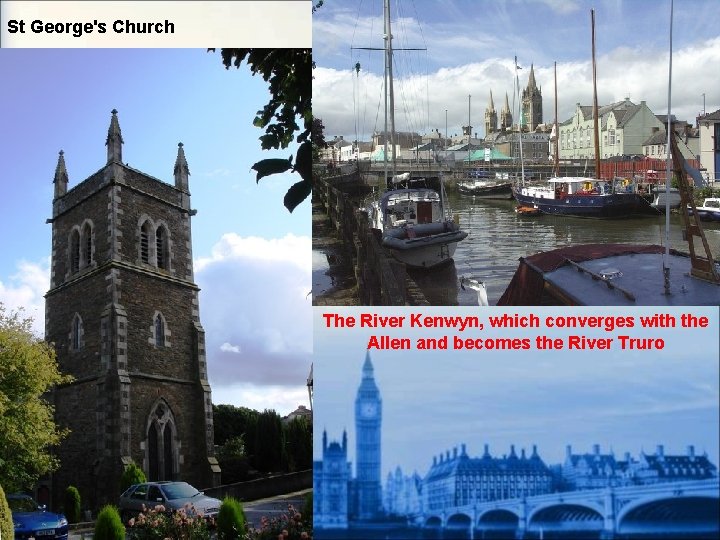 St George's Church The River Kenwyn, which converges with the Allen and becomes the