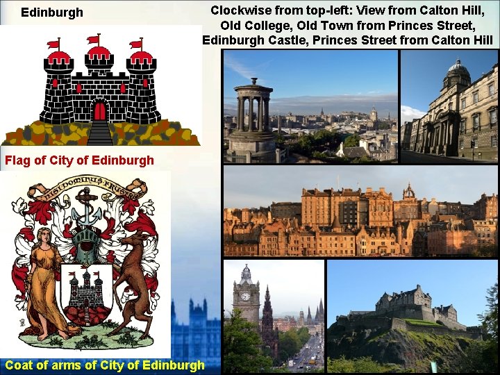 Edinburgh Clockwise from top-left: View from Calton Hill, Old College, Old Town from Princes