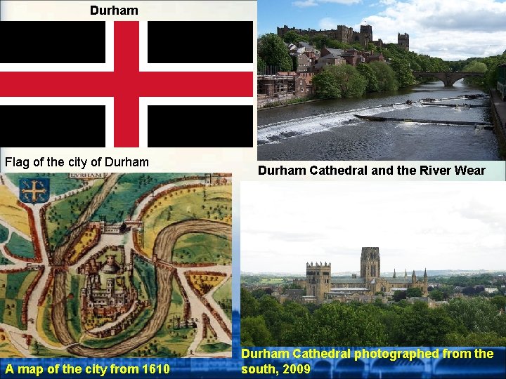 Durham Flag of the city of Durham A map of the city from 1610