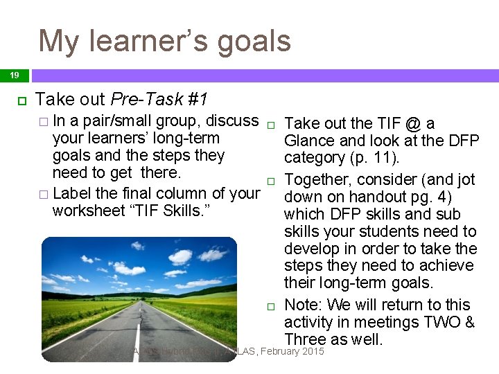 My learner’s goals 19 Take out Pre-Task #1 In a pair/small group, discuss your