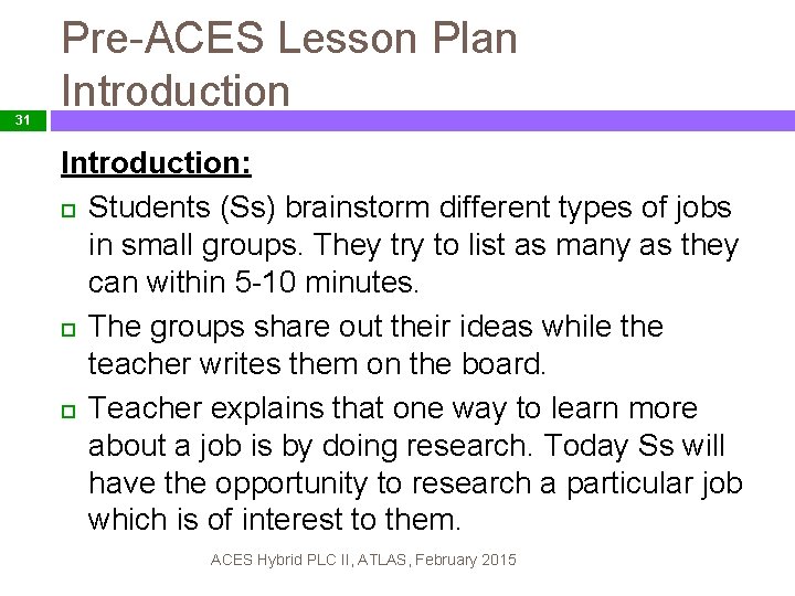 31 Pre-ACES Lesson Plan Introduction: Students (Ss) brainstorm different types of jobs in small