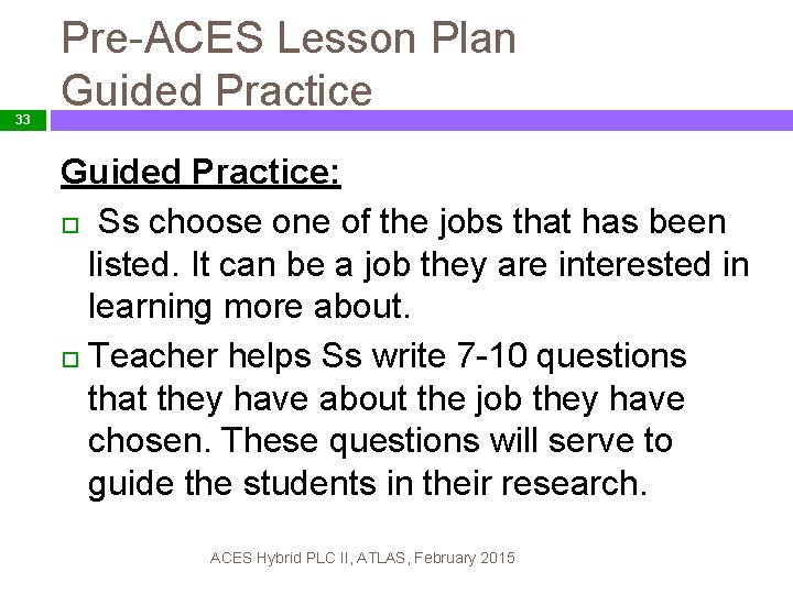 33 Pre-ACES Lesson Plan Guided Practice: Ss choose one of the jobs that has