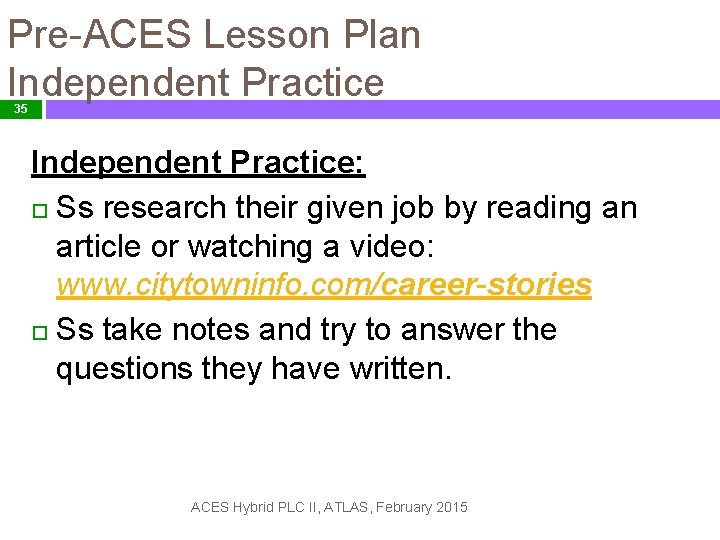 Pre-ACES Lesson Plan Independent Practice 35 Independent Practice: Ss research their given job by