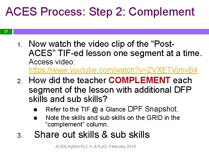 ACES Process: Step 2: Complement 37 1. Now watch the video clip of the