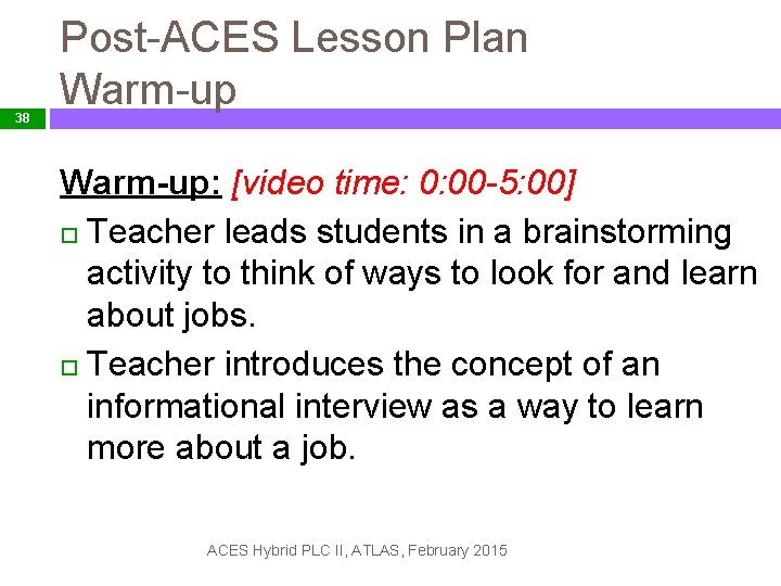 38 Post-ACES Lesson Plan Warm-up: [video time: 0: 00 -5: 00] Teacher leads students