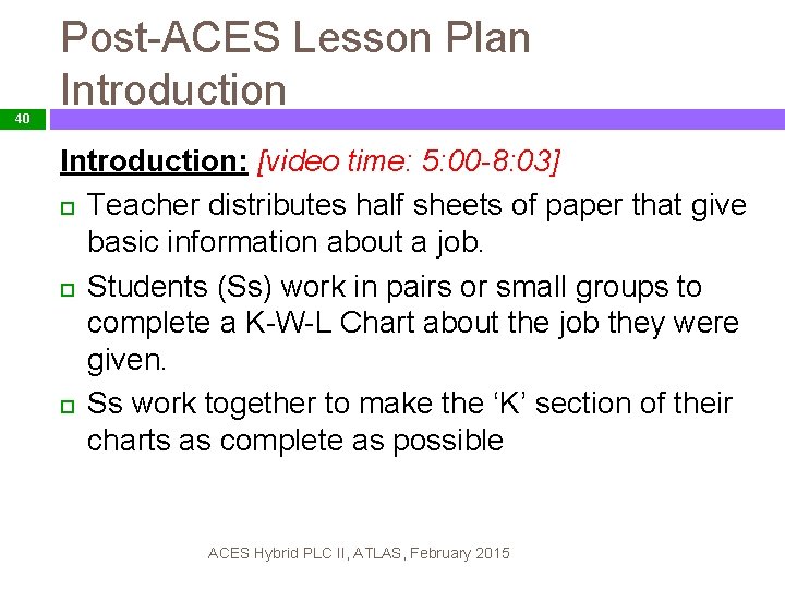40 Post-ACES Lesson Plan Introduction: [video time: 5: 00 -8: 03] Teacher distributes half