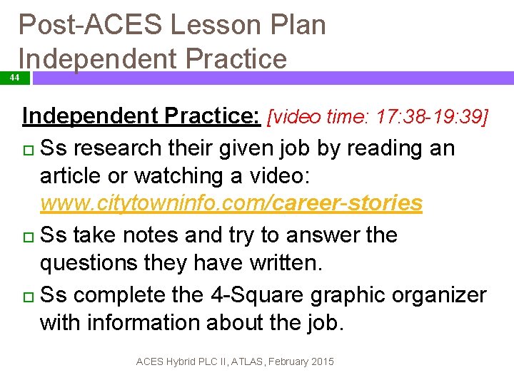 Post-ACES Lesson Plan Independent Practice 44 Independent Practice: [video time: 17: 38 -19: 39]