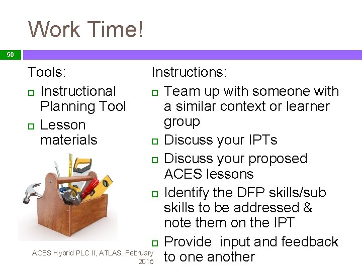 Work Time! 50 Instructions: Team up with someone with a similar context or learner