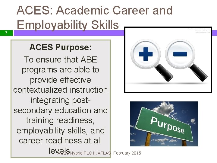 7 ACES: Academic Career and Employability Skills ACES Purpose: To ensure that ABE programs