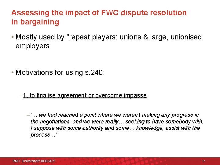 Assessing the impact of FWC dispute resolution in bargaining • Mostly used by “repeat