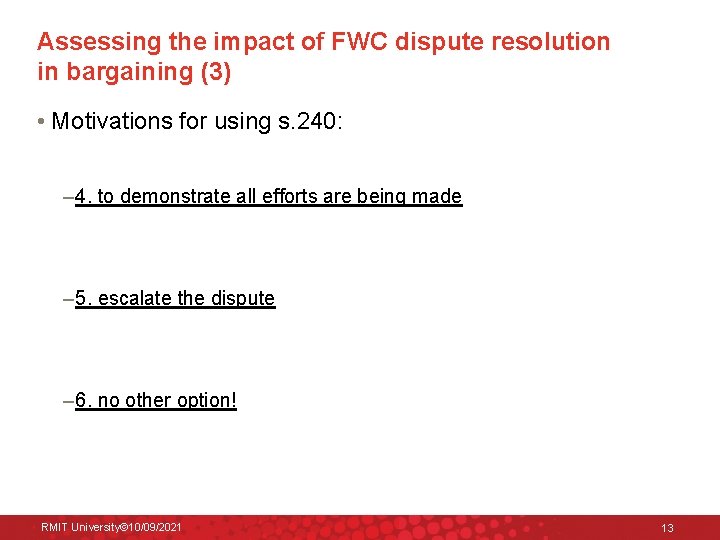 Assessing the impact of FWC dispute resolution in bargaining (3) • Motivations for using