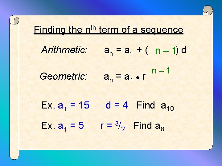 Finding the nth term of a sequence Arithmetic: an = a 1 + (