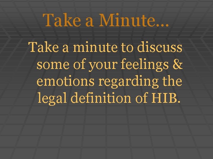 Take a Minute… Take a minute to discuss some of your feelings & emotions