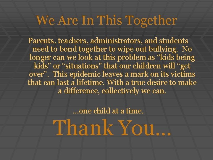 We Are In This Together Parents, teachers, administrators, and students need to bond together