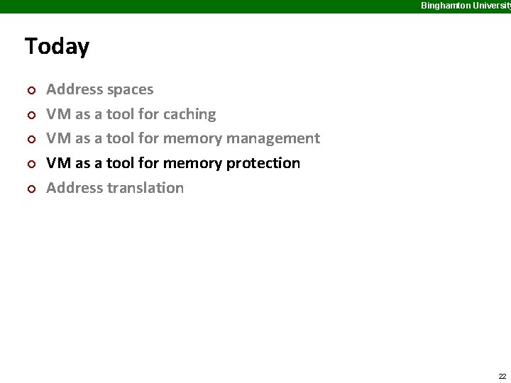 Binghamton University Today ¢ ¢ ¢ Address spaces VM as a tool for caching
