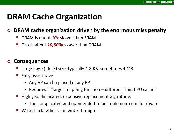 Binghamton University DRAM Cache Organization ¢ DRAM cache organization driven by the enormous miss