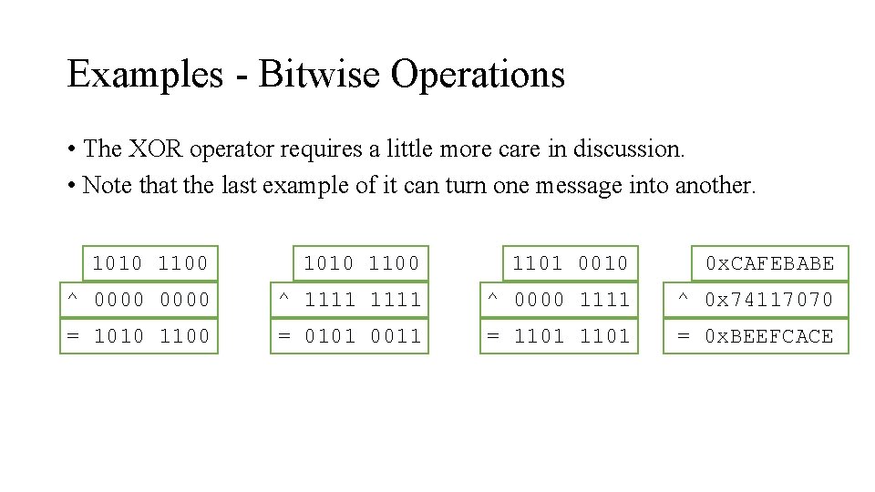 Examples - Bitwise Operations • The XOR operator requires a little more care in