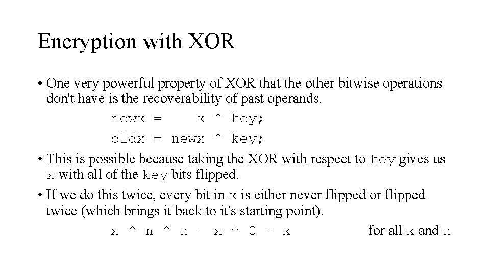 Encryption with XOR • One very powerful property of XOR that the other bitwise