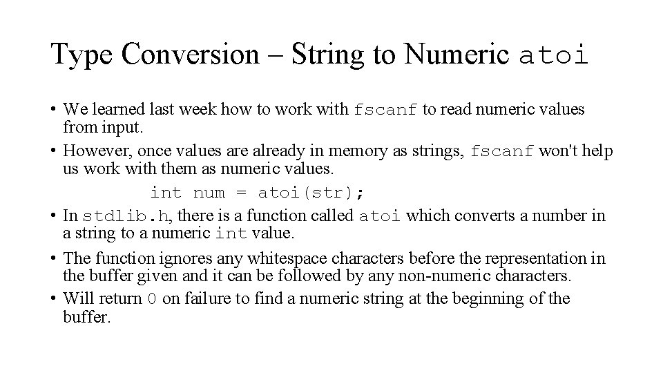 Type Conversion – String to Numeric atoi • We learned last week how to