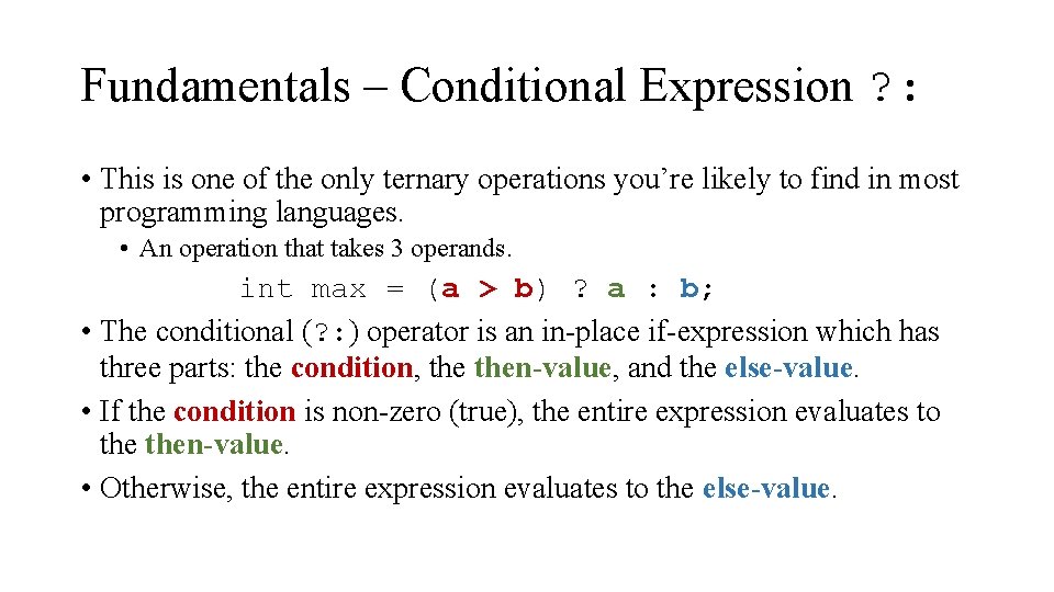 Fundamentals – Conditional Expression ? : • This is one of the only ternary