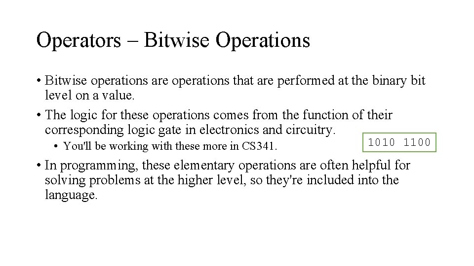 Operators – Bitwise Operations • Bitwise operations are operations that are performed at the
