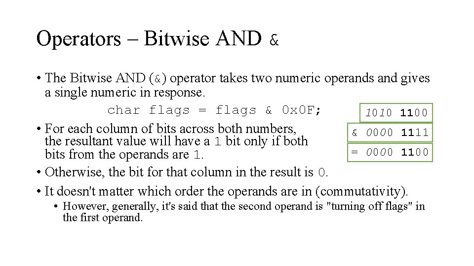 Operators – Bitwise AND & • The Bitwise AND (&) operator takes two numeric