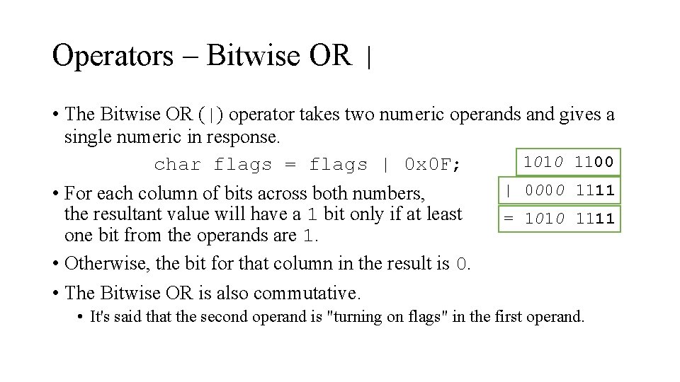 Operators – Bitwise OR | • The Bitwise OR (|) operator takes two numeric