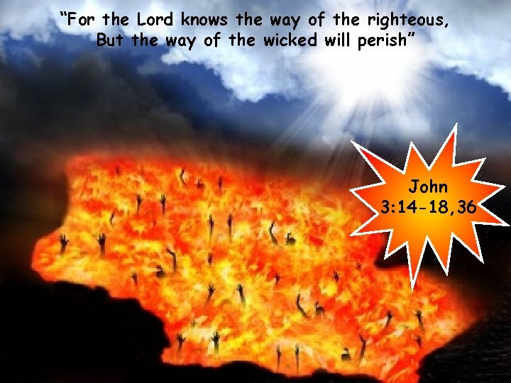 “For the Lord knows the way of the righteous, But the way of the