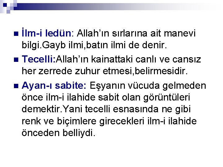 İlm-i ledün: Allah’ın sırlarına ait manevi bilgi. Gayb ilmi, batın ilmi de denir. n