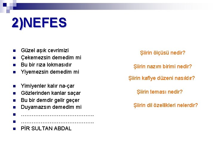 2)NEFES n n Güzel aşık cevrimizi Çekemezsin demedim mi Bu bir rıza lokmasıdır Yiyemezsin