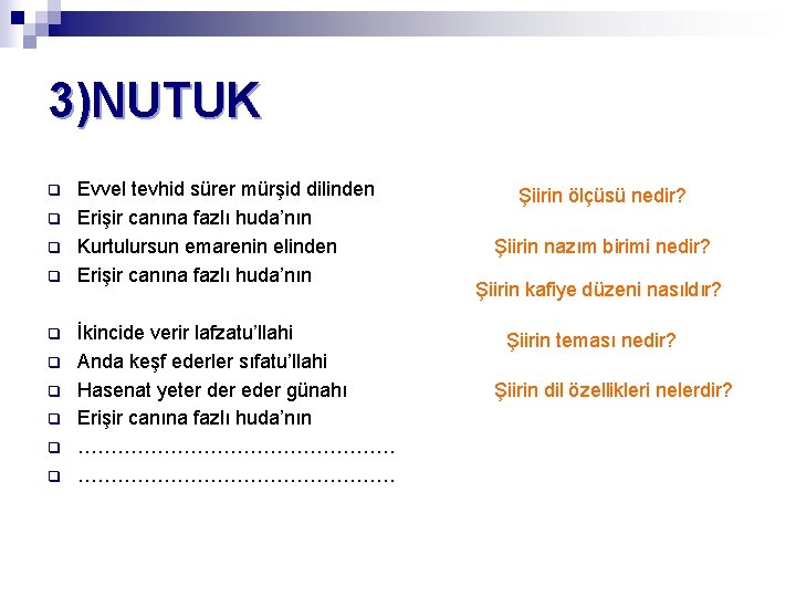 3)NUTUK q q q q q Evvel tevhid sürer mürşid dilinden Erişir canına fazlı