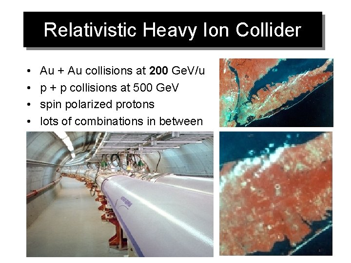 Relativistic Heavy Ion Collider • • Au + Au collisions at 200 Ge. V/u