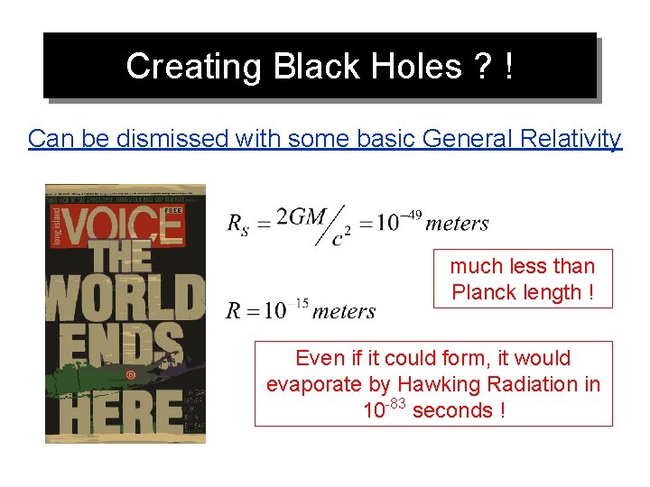 Creating Black Holes ? ! Can be dismissed with some basic General Relativity much