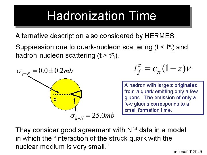 Hadronization Time Alternative description also considered by HERMES. Suppression due to quark-nucleon scattering (t