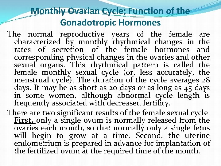 Monthly Ovarian Cycle; Function of the Gonadotropic Hormones The normal reproductive years of the