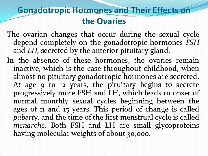 Gonadotropic Hormones and Their Effects on the Ovaries The ovarian changes that occur during